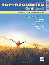 Top-Requested Christian Sheet Music: 16 Popular Praise Songs for Worship (Piano/Vocal/Guitar) (Top-Requested Sheet Music) Top-Requested Christian Sheet Music: 16 Popular Praise Songs for Worship (Piano/Vocal/Guitar) (Top-Requested Sheet Music)