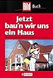 Jetzt bau'n wir uns ein Haus