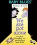 We Are Not Alone - A Baby Blues Book (Little Books (Andrews & McMeel))