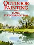 Review Batsford Ltd  / Outdoor Painting with James Fletcher-Watson