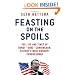 Feasting on the Spoils: The Life and Times of Randy "Duke" Cunningham, History's Most Corrupt Congressman