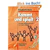 Kommt und spielt, Bd.2, Bewegter Religionsunterricht im 3. und 4. Schuljahr Kommt und spielt, Bd.2, Bewegter Religionsunterricht im 3. und 4. Schuljahr