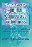 Counseling for Spiritually Empowered Wholeness: A Hope-Centered Approach