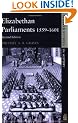 Elizabethan Parliaments, 1559-1601 (Seminar Studies In History)