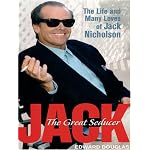 Jack: The Great Seducer - The Life and Many Loves of Jack Nicholson book cover