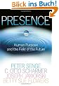 Presence: Human Purpose and the Field of the Future