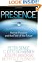 Presence: Human Purpose and the Field of the Future