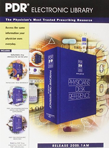 Pdr Electronic Library 2005: the Physician's Most Trusted Prescribing Resource