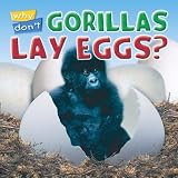 Why Don't Gorillas Lay Eggs? (Animal Puzzlers)