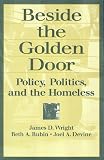 Beside the Golden Door: Policy, Politics, and the Homeless (Social Institutions and Social Change)