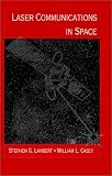 Laser Communications in Space (Artech House Optoelectronics Library)