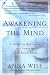 Awakening the Mind PA: A Guide to Harnessing the Power of Your Brainwaves by Anna Wise