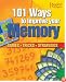 101 Ways to Improve Your Memory: Games, Tricks, Strategies