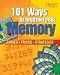 101 Ways to Improve Your Memory: Games, Tricks, Strategies