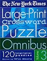 The New York Times Large-Print Crossword Puzzle Omnibus Volume 3 (New York Times Large Print Crossword Puzzle Omnibus)