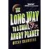 The Long Way to a Small, Angry Planet: A Novel