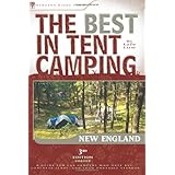 The Best in Tent Camping: New England: A Guide for Car Campers Who Hate RVs, Concrete Slabs, and Loud Portable Stereos