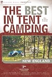 The Best in Tent Camping: New England: A Guide for Car Campers Who Hate RVs, Concrete Slabs, and Loud Portable Stereos (Best Tent Camping)