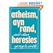 Atheism, Ayn Rand, and Other Heresies