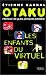 Otaku, les enfants du virtuel