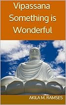 Vipassana: Something is Wonderful Vipassana: Something is Wonderful