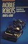 Mobile Robots: Inspiration to Implementation, Second Edition