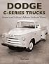 Dodge C-Series Trucks: A Restorer's and Collector's Reference Guide and History (0)