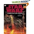 The Complete Locations of Star Wars: Inside the Worlds of the Entire Star Wars Saga