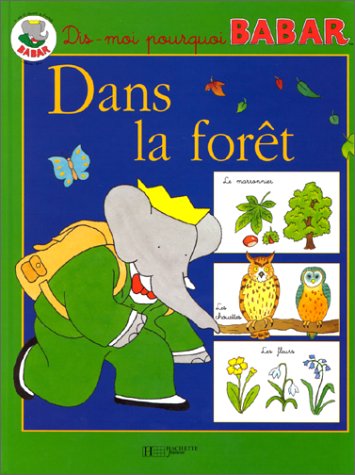 Dis-moi pourquoi babar : dans la foret