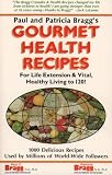 Gourmet Health Recipes: For Life Extension and Vital, Healthy Living to 120!