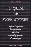 Le guide du scénariste Le guide du scénariste
