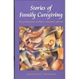 Stories of Family Caregiving: Reconsiderations of Theory, Literature, and Life by Lioness Ayres and Suzanne Poirier