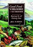 Good food in Yorkshire and Humberside : the essential guide to buying in & eating out