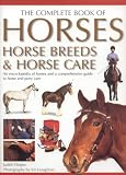 The Complete Book of Horses, Horse Breeds & Horse Care (The Complete Book of)