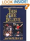 This We Believe---And Now We Must Act