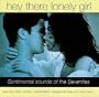 Hey There Lonely Girl - Sentimental Sounds of the Seventies