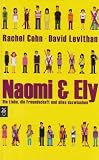 Naomi & Ely - Die Liebe, die Freundschaft und alles dazwischen - Rachel Cohn, David Levithan