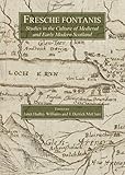 Fresche fontanis : studies in the culture of medieval and early modern Scotland