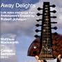 Away Delights -- Lute solos and songs from Shakespeare's England by Robert Johnson