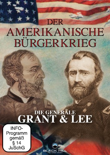Der Amerikanische B&uuml;rgerkrieg - Die Gener&auml;le Grant und Lee