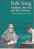 Folk song : tradition, revival, and re-creation