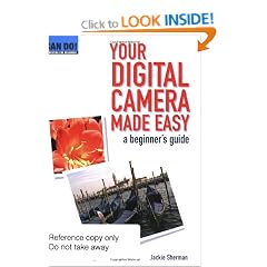 Your Digital Camera Made Easy: A Beginner's Guide (Can Do! Computing for Beginners)