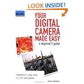 Your Digital Camera Made Easy: A Beginner's Guide (Can Do! Computing for Beginners)