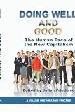 Doing Well And Good: The Human Face of the New Capitalism (HC) (Ethics in Practice)