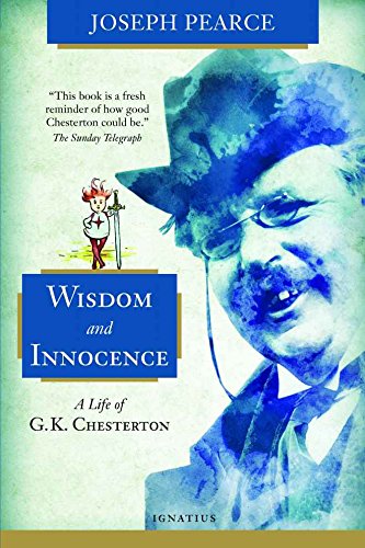 Wisdom and Innocence: A Life of G.K. Chesterton