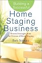 Building a Successful Home Staging Business: Proven Strategies from the Creator of Home Staging