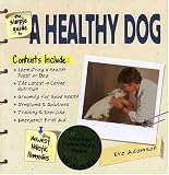 The Simple Guide to a Healthy Dog (Simple Guide to...)