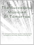The Successful Musician Of Tomorrow