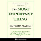 The Most Important Thing: Uncommon Sense for The Thoughtful Investor The Most Important Thing: Uncommon Sense for The Thoughtful Investor