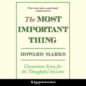 The Most Important Thing: Uncommon Sense for The Thoughtful Investor